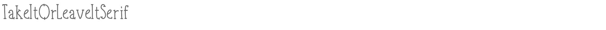 Sample characters Take It Or Leave It Serif Font